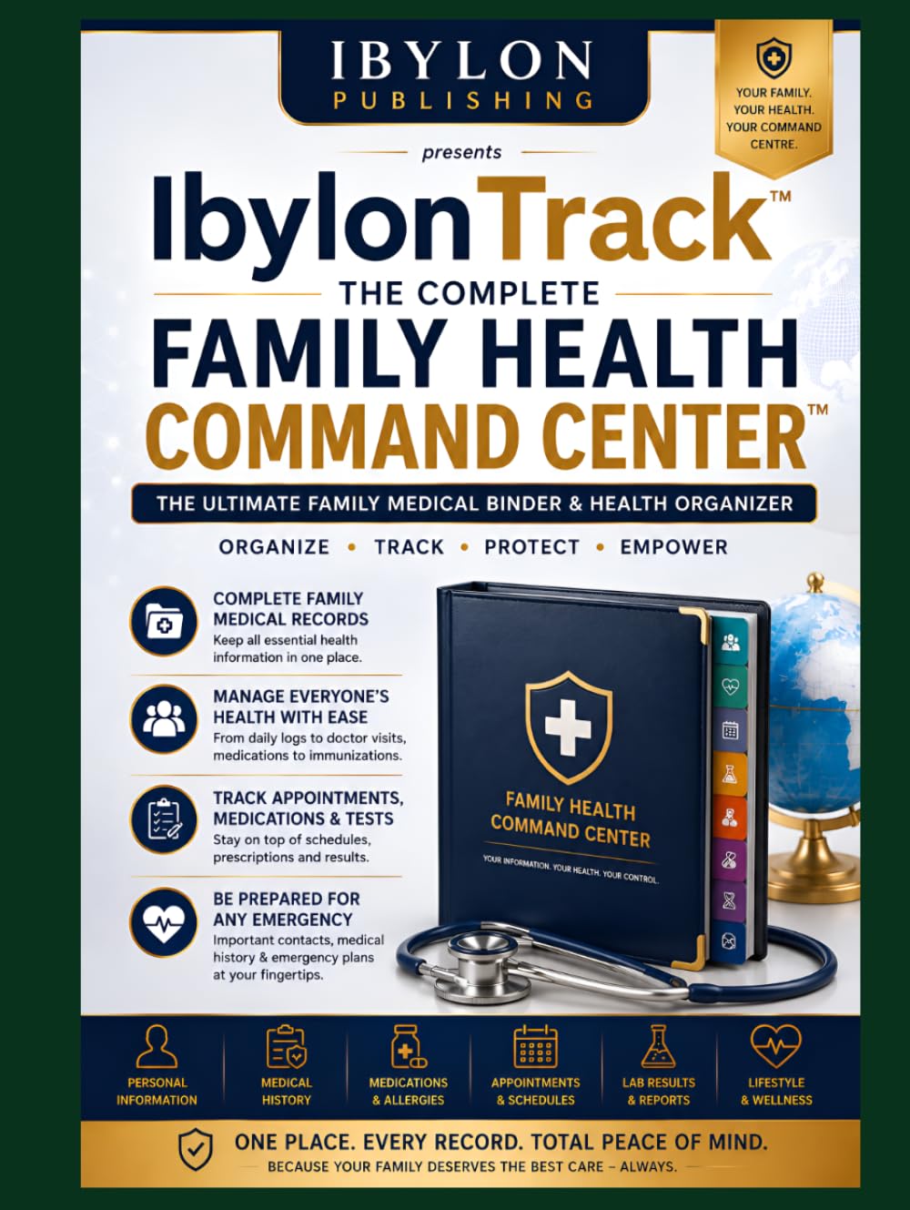 IbylonTrack™: The Complete Family Health Command Center: The Ultimate Family Medical Binder, Health Record Organizer, Wellness Planner & Emergency Medical Information Log Book