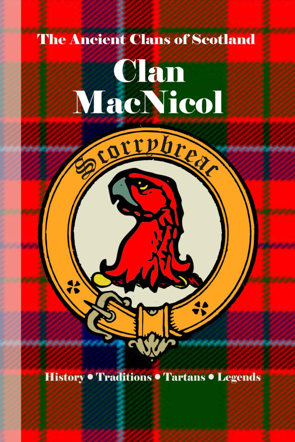 Clan MacNicol (MacNeacail): A Concise History of Scotland’s Sea-Kin of Skye and the Norse-Gaelic North (The Ancient Clans of Scotland)