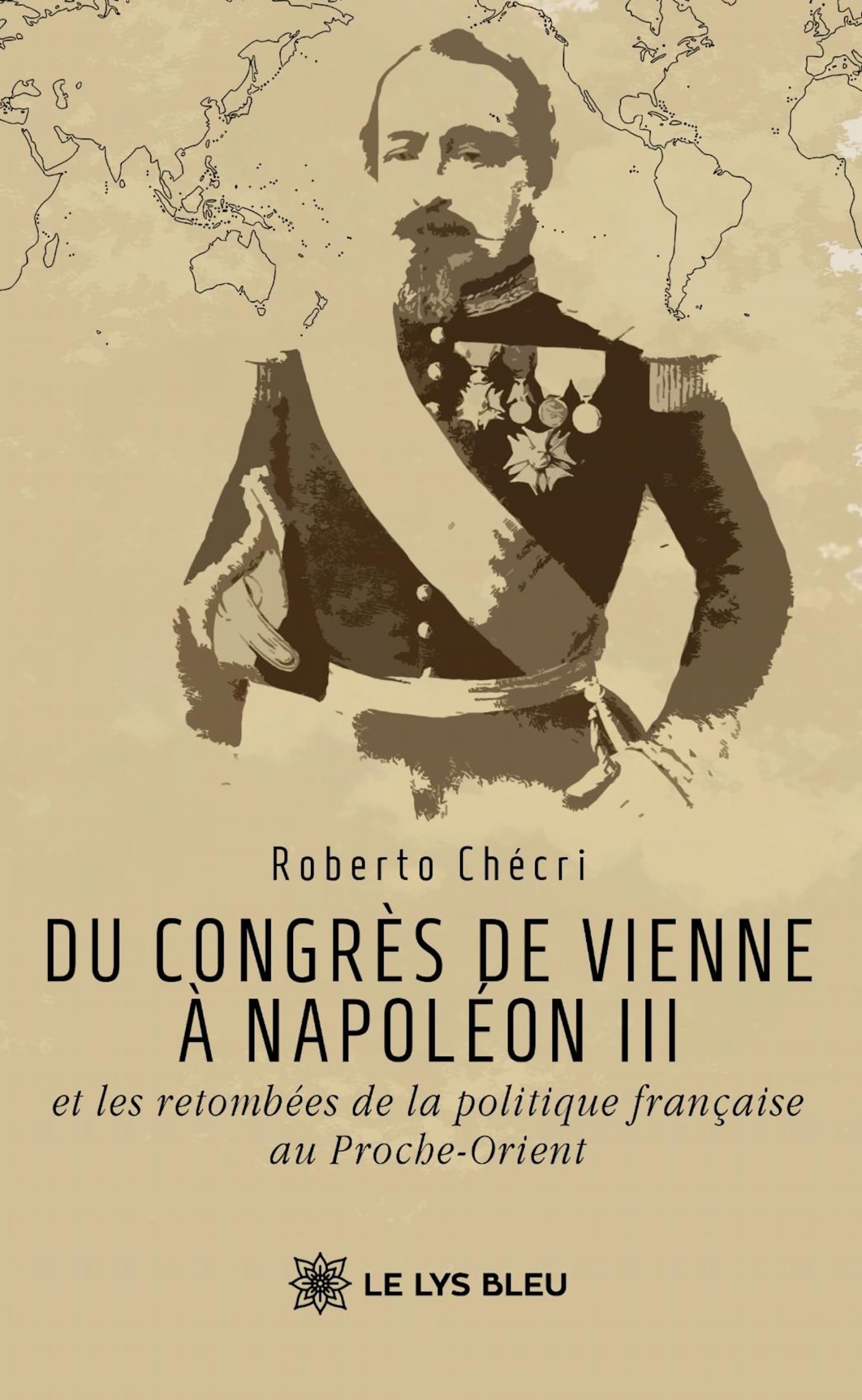 Du congrès de Vienne à Napoléon III et les retombées de la politique française au Proche-Orient