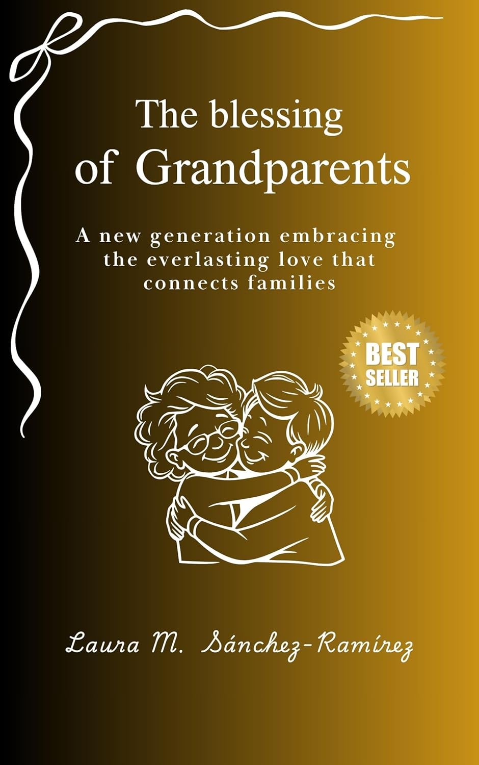 The Blessing of Grandparents: Timeless love, one enduring legacy that connects generations      Kindle Edition