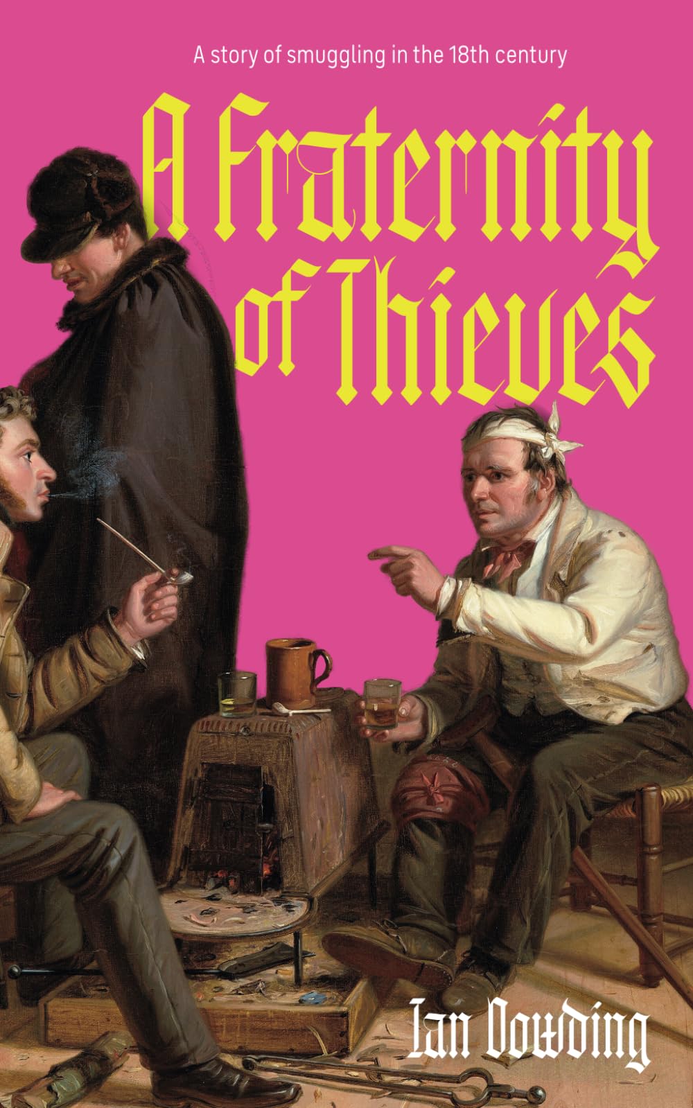 A Fraternity of Thieves: A story of smuggling in the 18th century