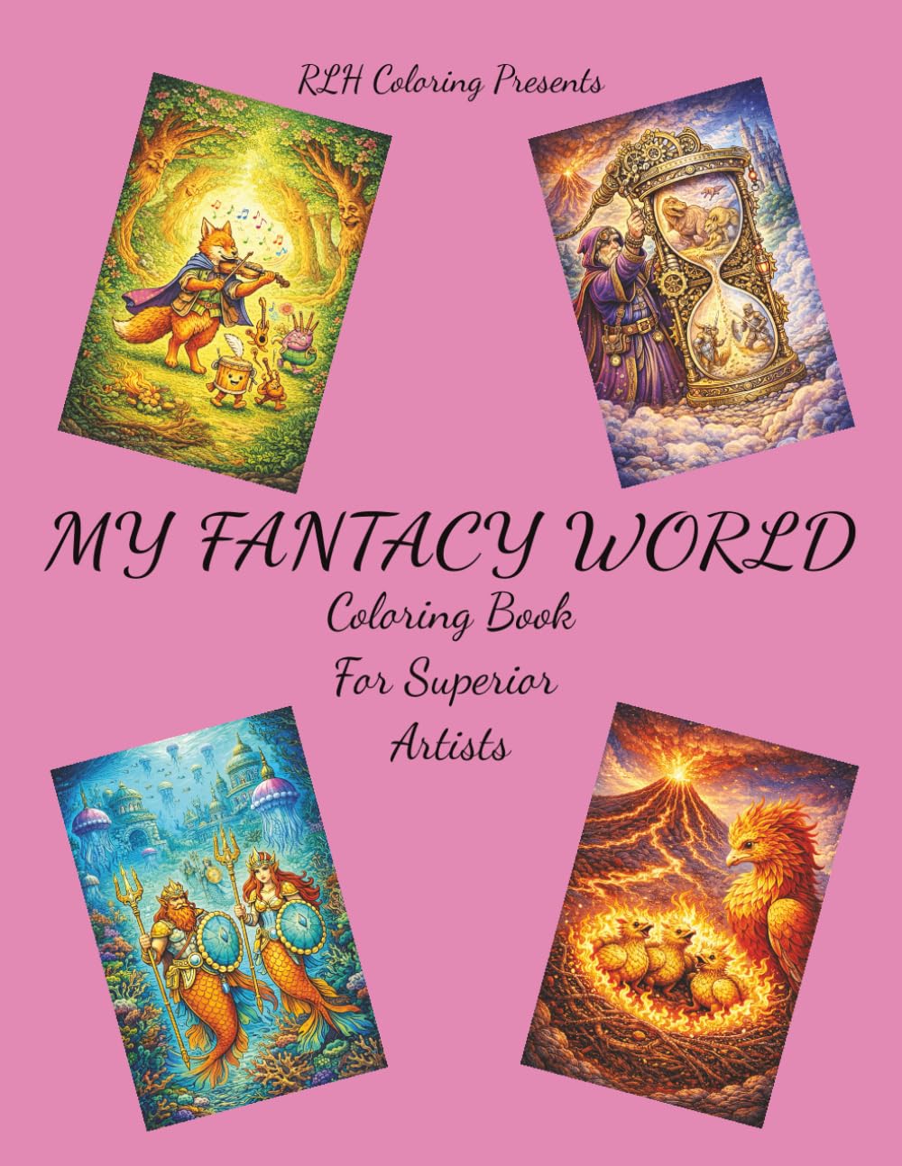 My Fantasy World: Unleash Your Imagination With This Detailed Fantasy Coloring Pages Featuring Dragons, Unicorns, Wizards, Enchanted Forests, and Mythical Realms for Adults and Teens