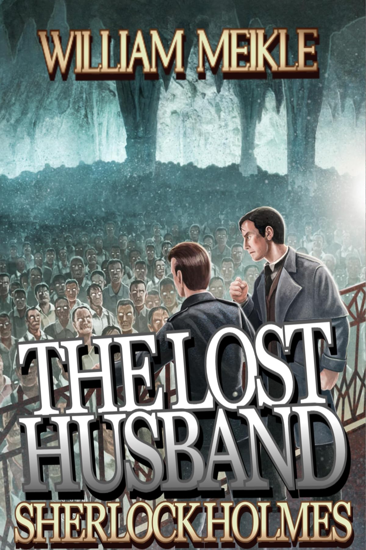 SHERLOCK HOLMES: THE LOST HUSBAND: A Weird Sherlock Holmes Adventure (The London Terrors)