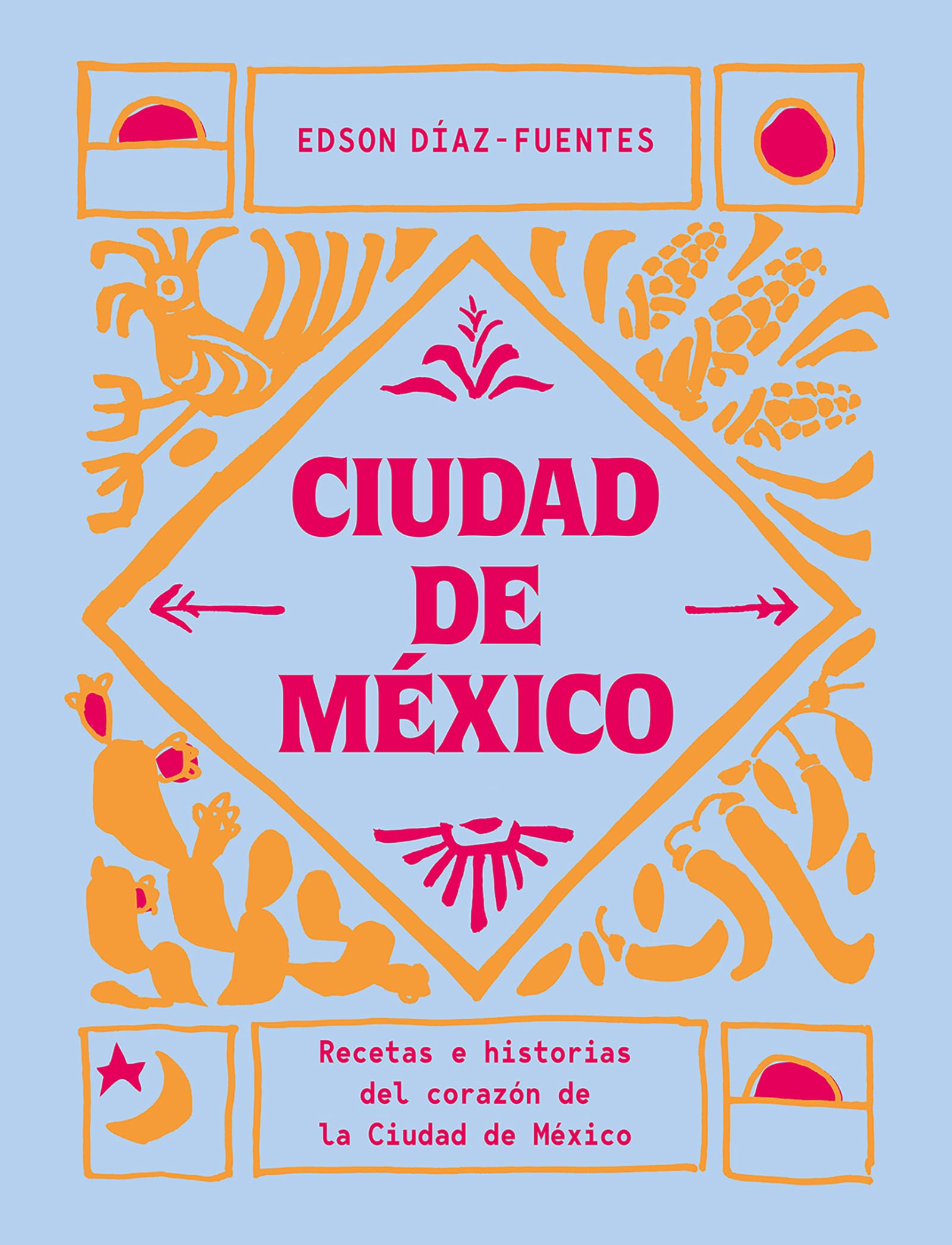 Ciudad de México. Recetas e historias del corazón de Ciudad de México (COCINAS DEL MUNDO)
