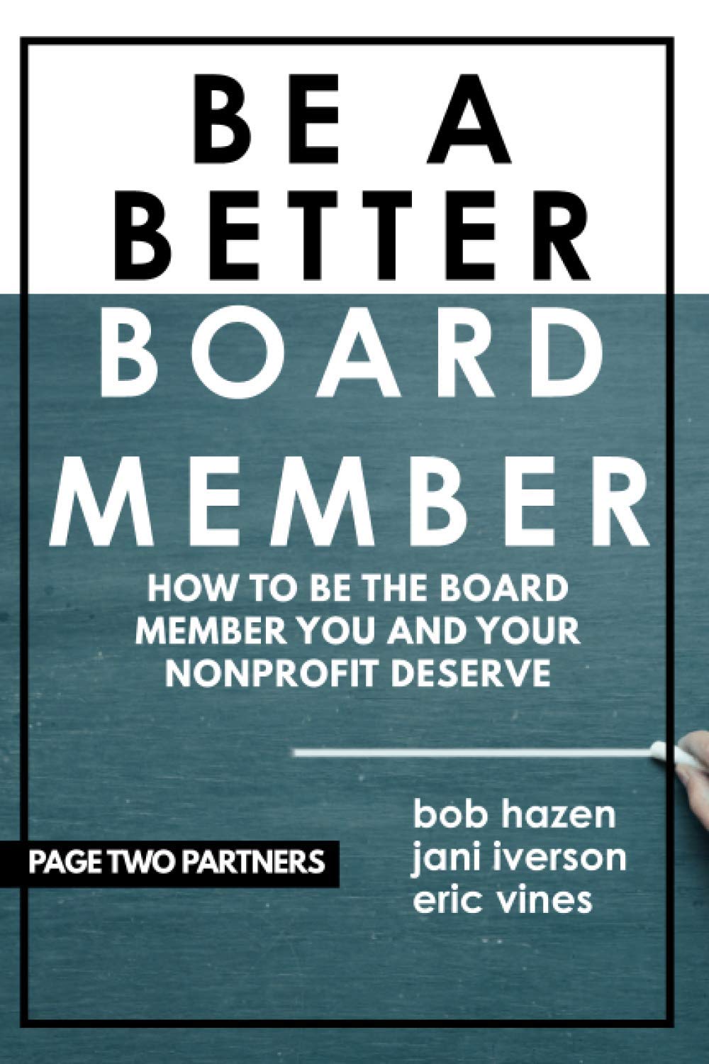 Be a Better Board Member: How to be the board member you and your nonprofit deserve