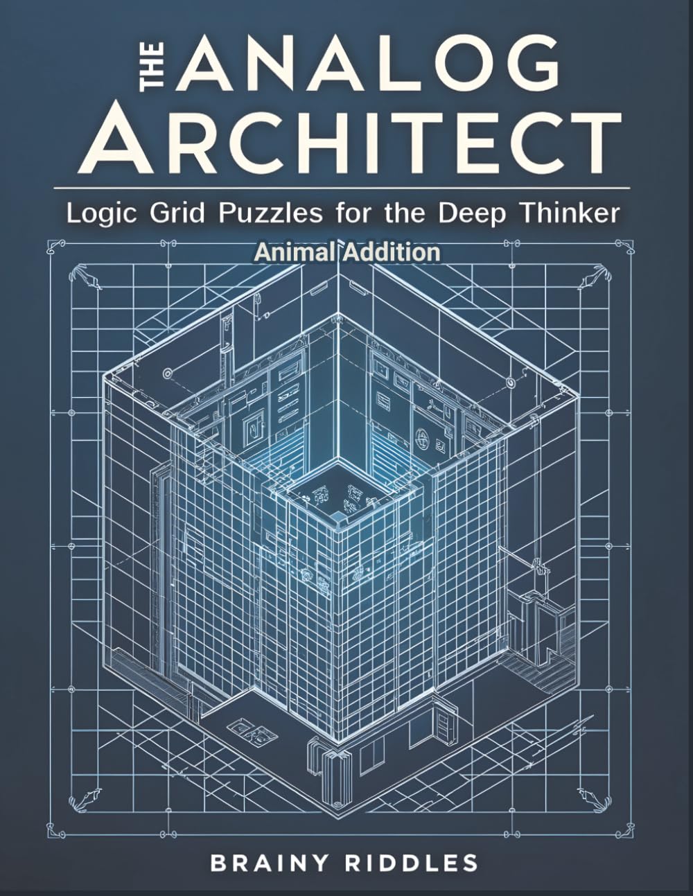 The Analog Architect: Logic Grid Puzzles for the Deep Thinker-Animal Addition: 50+ Challenging Single-Level Logic Grids for Adults – Hard Difficulty Edition