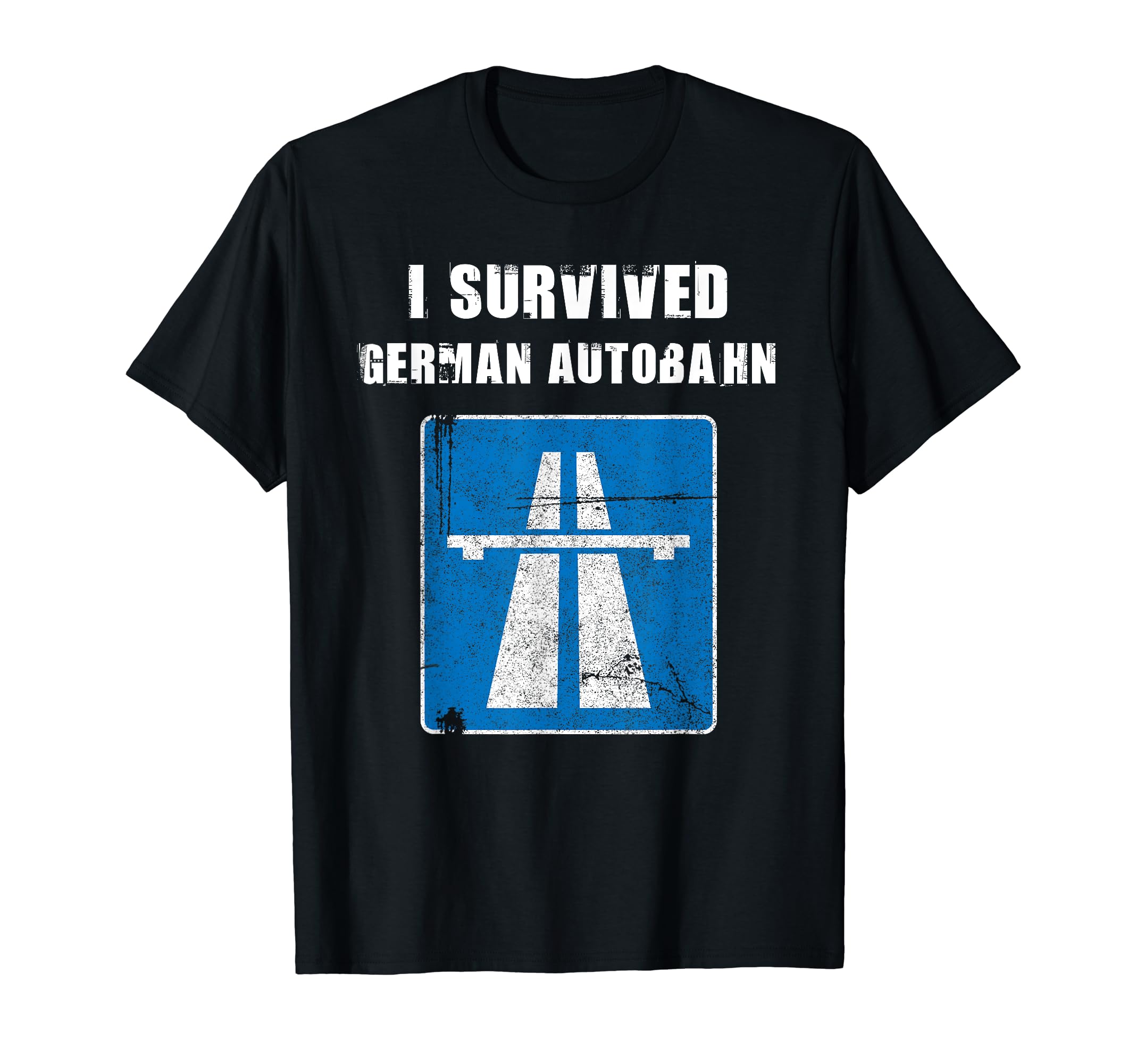 I Survived German Autobahn Car Lover Speed Lover T-Shirt