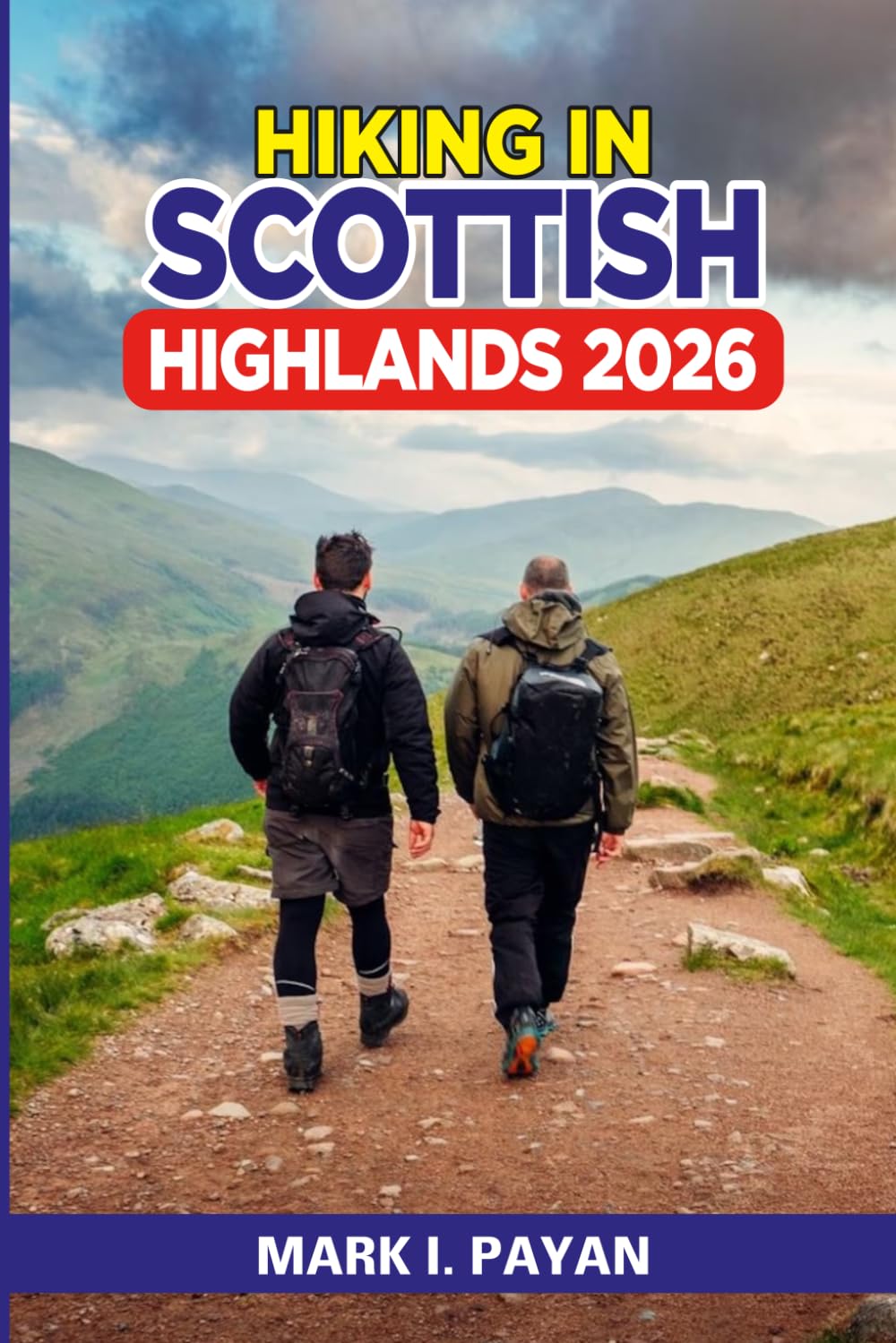 Hiking in Scottish Highlands 2026: Safe Routes, Real Itineraries & Weather-Proof Strategies for Glen Coe, Isle of Skye & Beyond