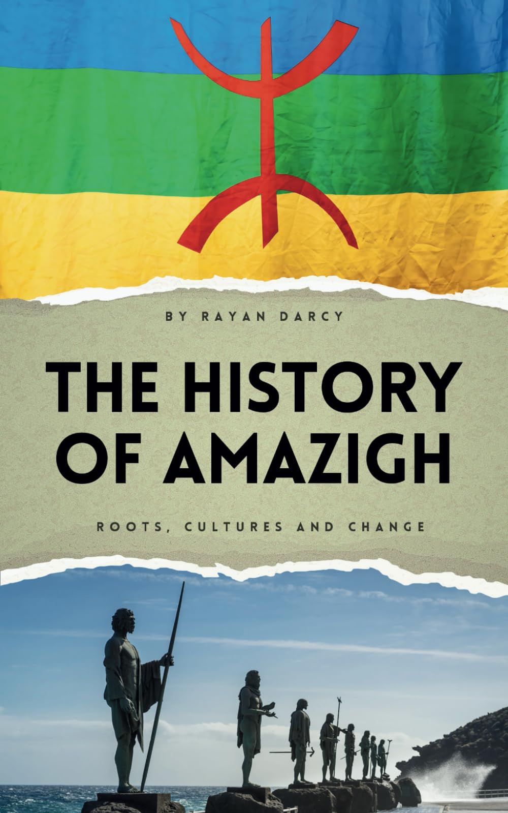 The History of Amazigh: Roots, Cultures and Change (The Amazigh Series: History, Culture, and Legacy)