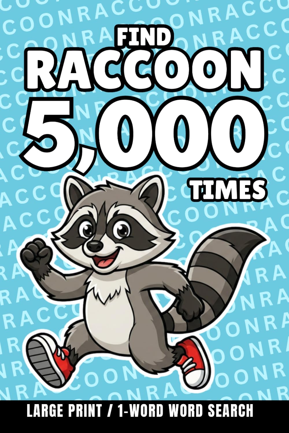 Find Raccoon 5,000 Times: 1-Word Word Search | Hard Puzzles for Adults | Large Print (1-Word Searches)