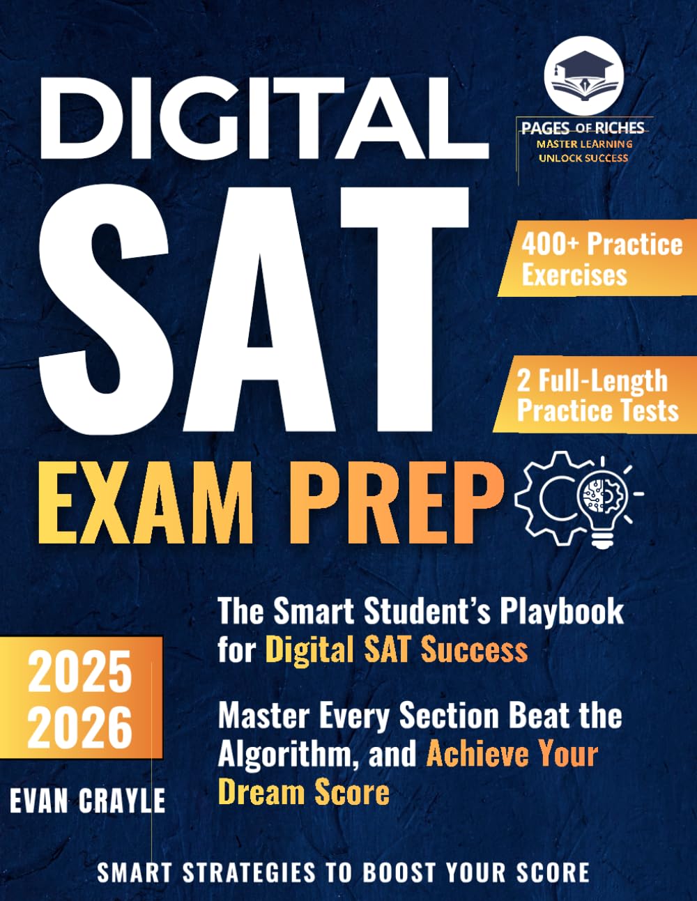 Digital Sat Exam Prep: The Smart Student’s Playbook for Digital SAT Success—Master Every Section, Beat the Algorithm, and Achieve Your Dream Score