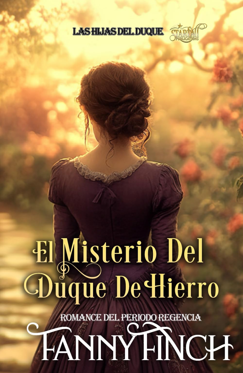 El Misterio Del Duque De Hierro: Romance Del Periodo Regencia (Las Hijas del Duque)