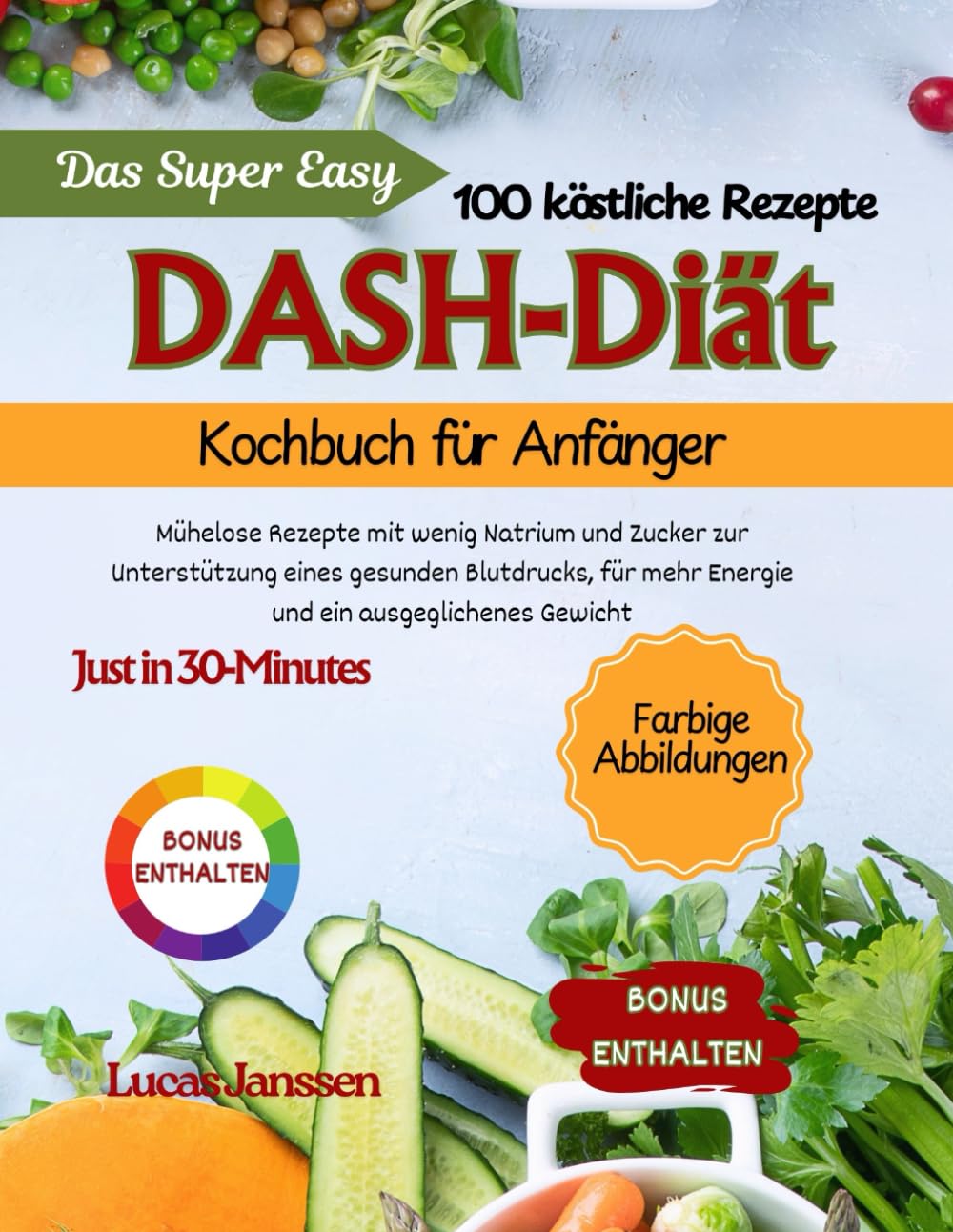 Das Super Easy DASH-Diät Kochbuch für Anfänger: Mühelose Rezepte mit wenig Natrium und Zucker zur Unterstützung eines gesunden Blutdrucks, für mehr Energie und ein ausgeglichenes Gewicht