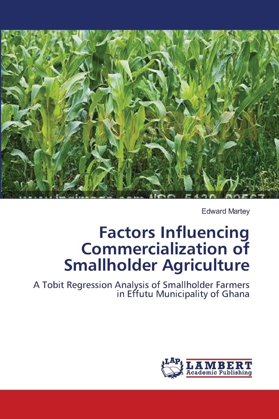 Factors Influencing Commercialization of Smallholder Agriculture: A Tobit Regression Analysis of Smallholder Farmers in Effutu Municipality of Ghana