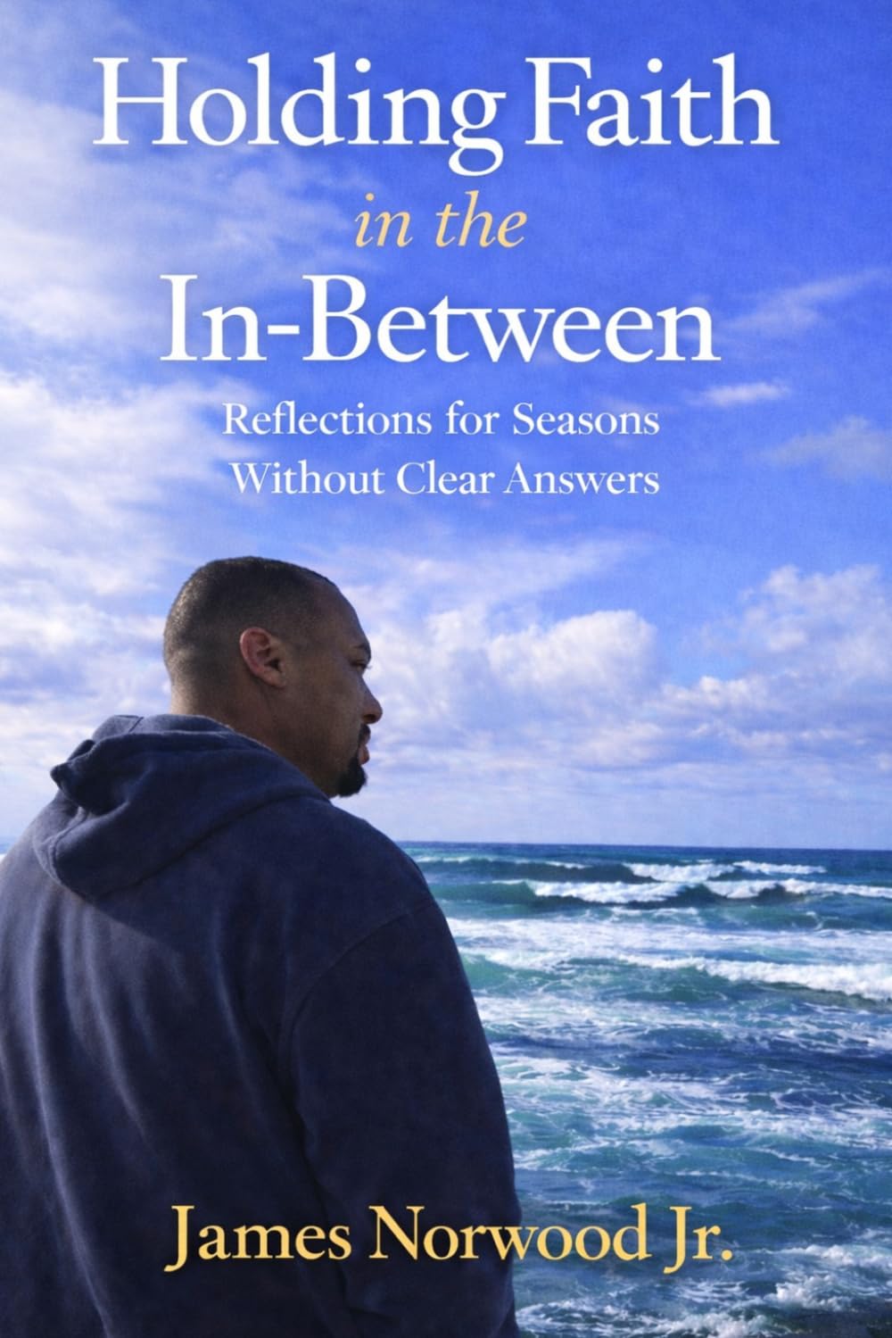 Holding Faith in the In-Between: Reflections for Seasons Without Clear Answers