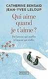 Qui aime quand je t'aime ?: De l'amour qui souffre à l'amour qui s'offre
