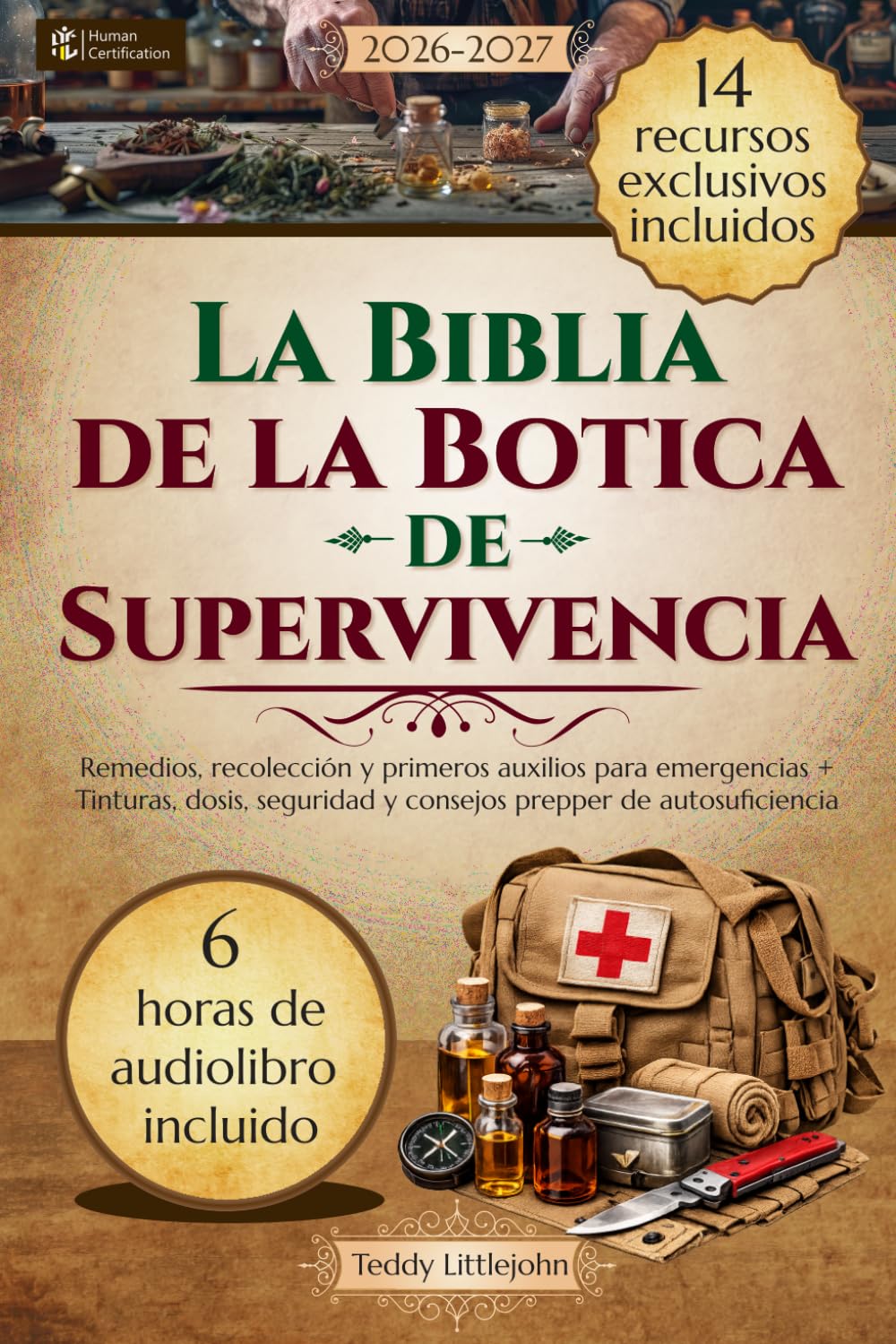 La Biblia de la Botica de Supervivencia: Remedios, recolección y primeros auxilios para emergencias + Tinturas, dosis, seguridad y consejos prepper de autosuficiencia