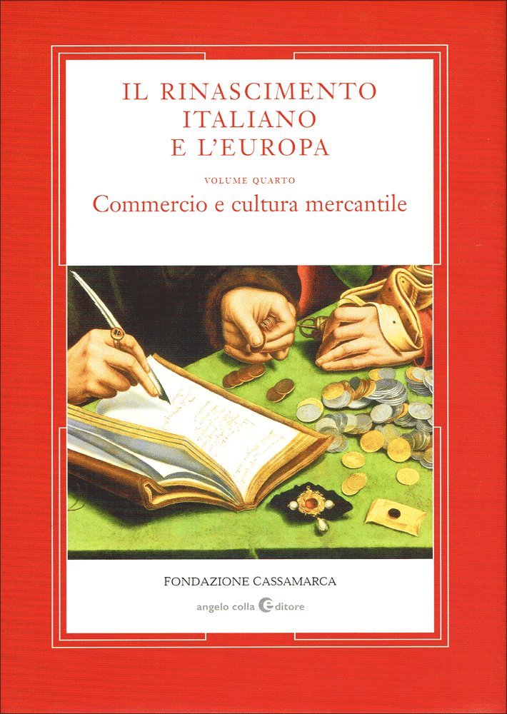 Il Rinascimento Italiano E L'europa. Commercio E Cultura Mercantile (Vol. 4) - 4