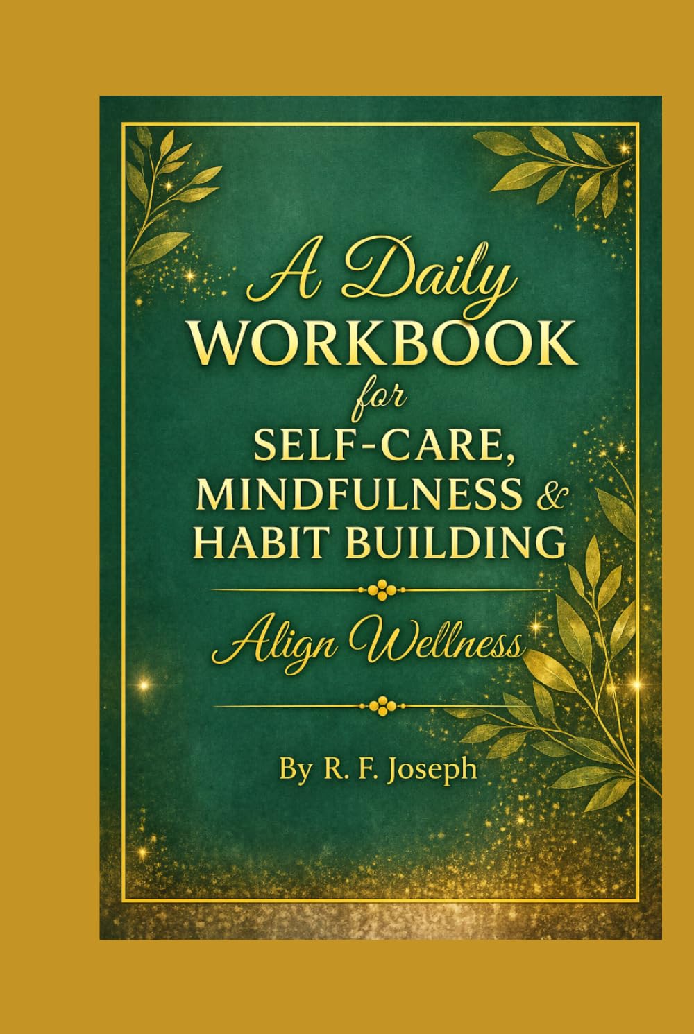 A Daily Workbook for Self-Care, Mindfulness & Habit Building