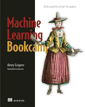 Machine Learning Bookcamp Build a portfolio of real-life projects