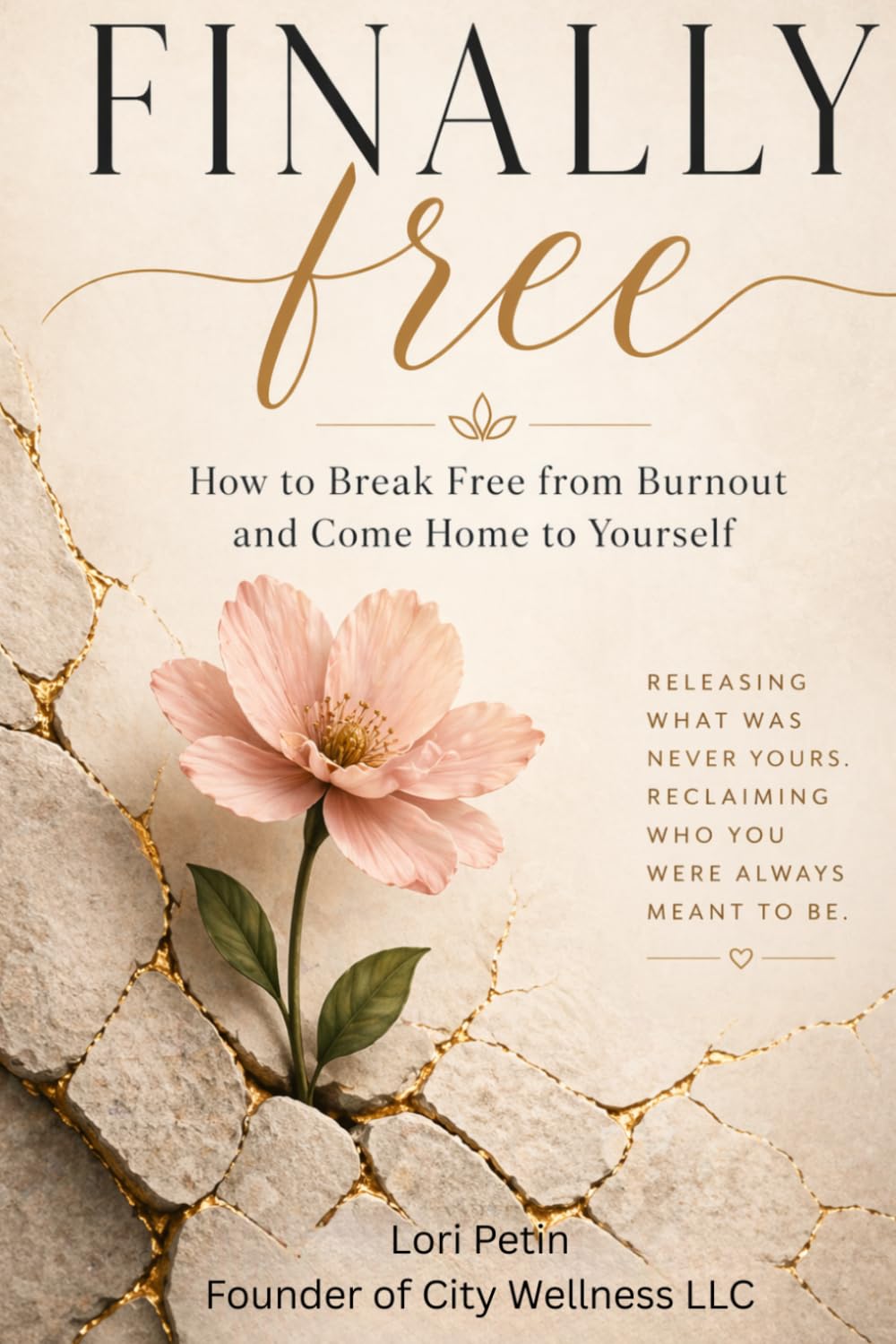 Finally Free: How to Break Free from Burnout and Come Home to Yourself (Coming Home Series)