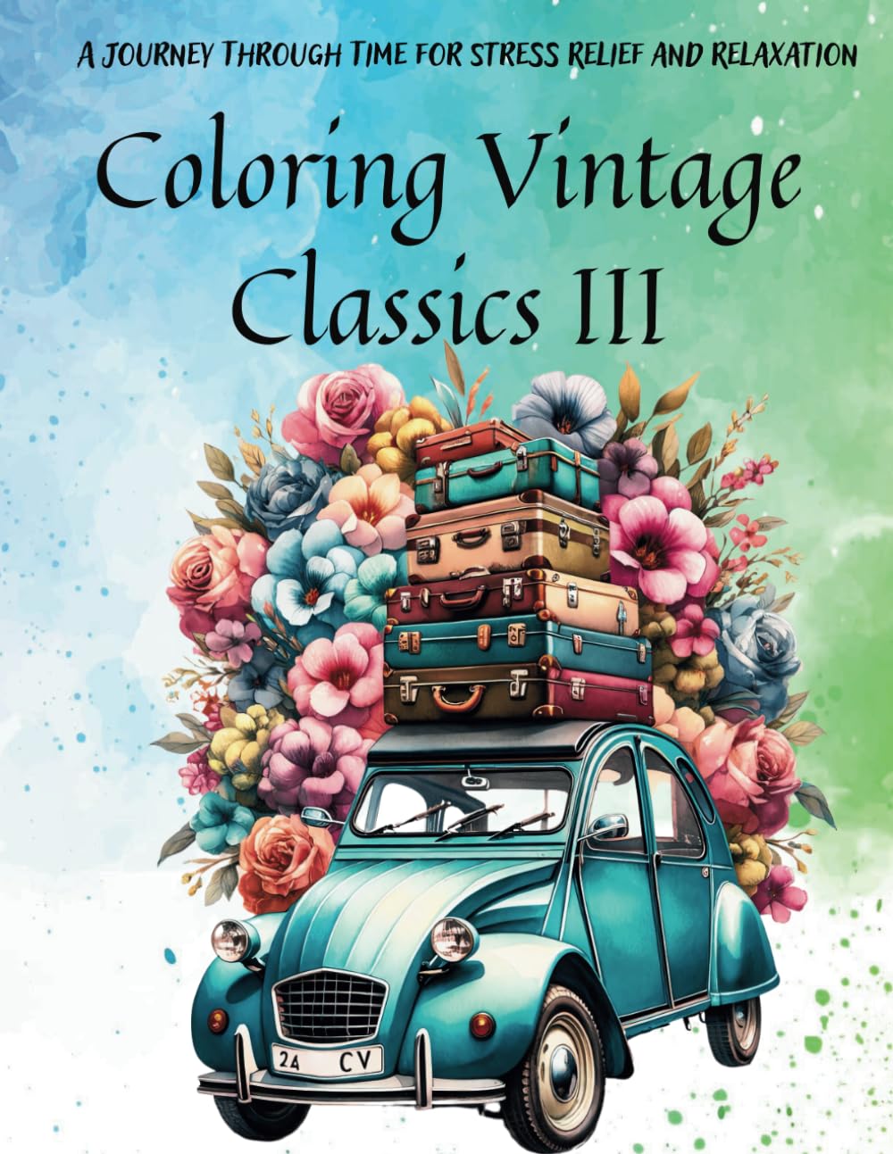 Coloring Vintage Classics III: A Journey Through Time for Stress Relief and Relaxation.