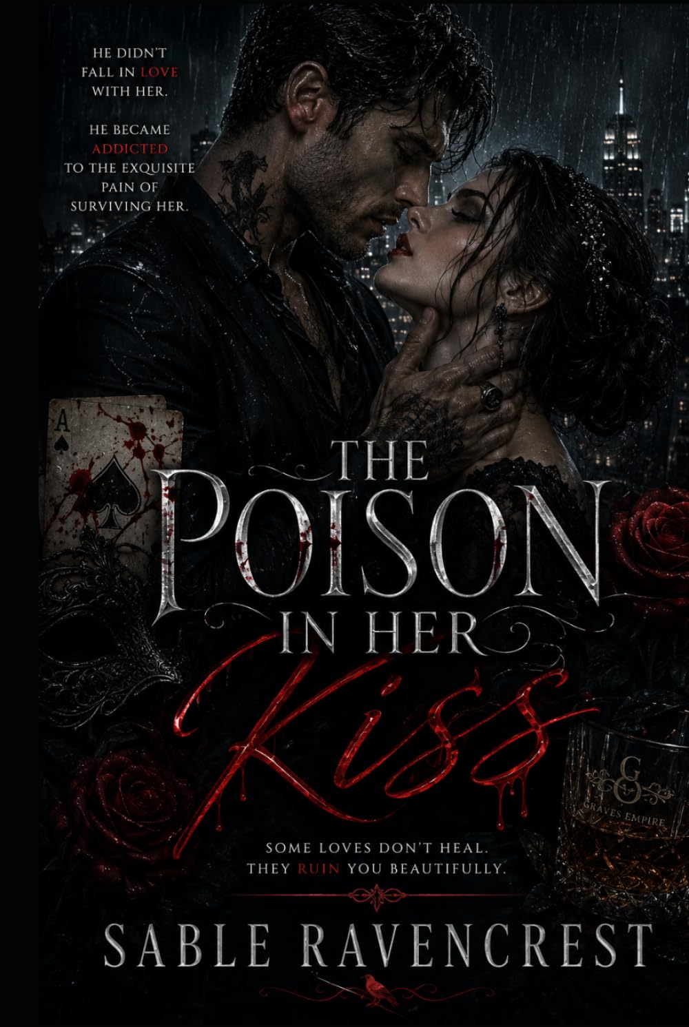 The Poison in Her Kiss: A Dark Romance of Obsession, Betrayal, and Beautiful Ruin