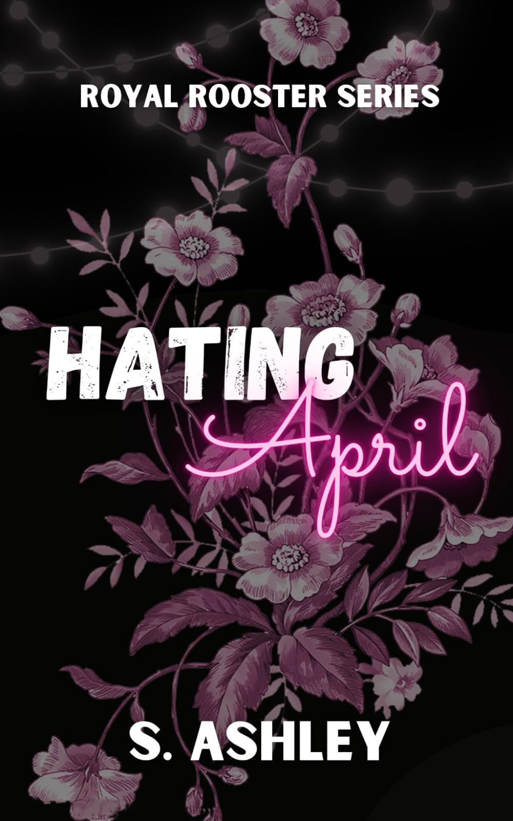 Hating April (The Royal Rooster Series Discreet)