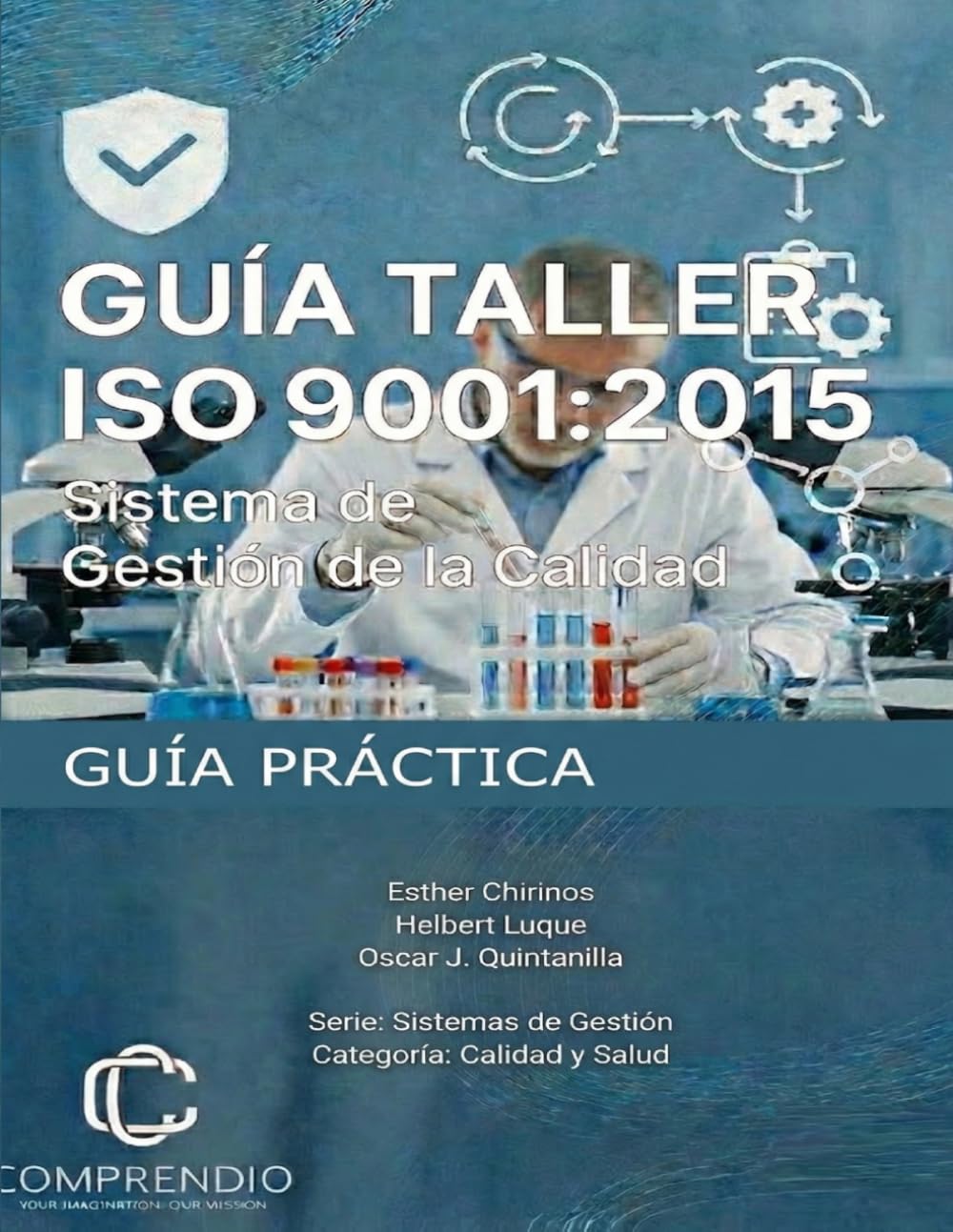 GUÍA TALLER ISO 9001:2015: Sistema de Gestión de la Calidad (Sistemas de Gestión Categoría: Calidad y Salud)