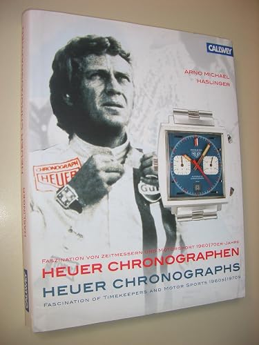 Heuer Chronographen – Heuer Chronographs: Faszination von Zeitmessern und Motorsport – 1960/70er-Jahre – Fascination of Timekeepers and Motor Sports ... 1960er / 70er-Jahre. Text deutsch/englisch