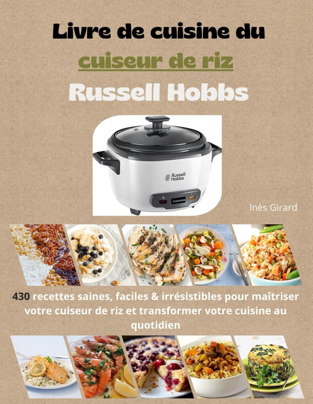 Livre de cuisine du cuiseur de riz Russell Hobbs: 430 recettes saines, faciles & irrésistibles pour maîtriser votre cuiseur de riz et transformer votre cuisine au quotidien