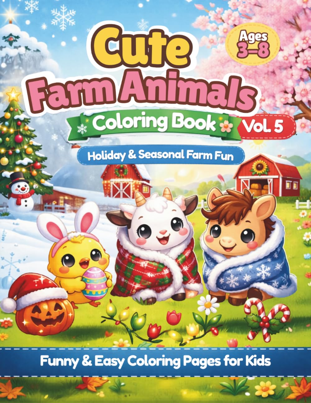 Cute Farm Animals Coloring Book Vol. 5: Holiday & Seasonal Farm Fun with Cute Animals & Jokes! (Cute Farm Animals Coloring Book Collection (Vol. 1–5))