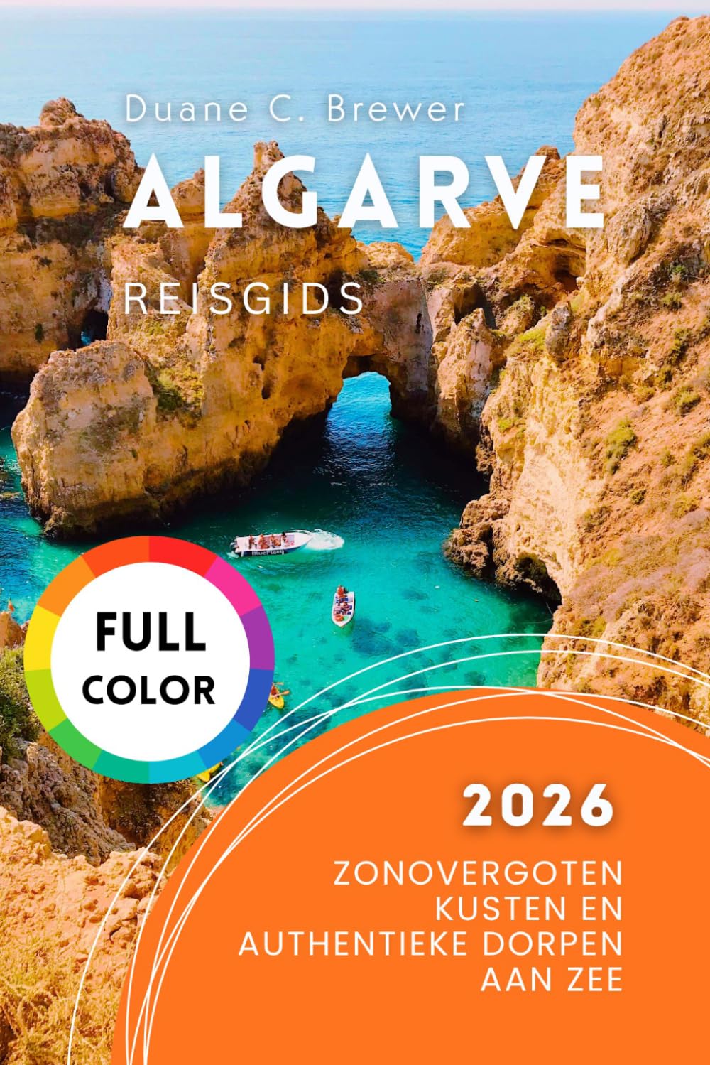 Algarve Reisgids 2026: Zonovergoten Kusten en Authentieke Dorpen aan Zee
