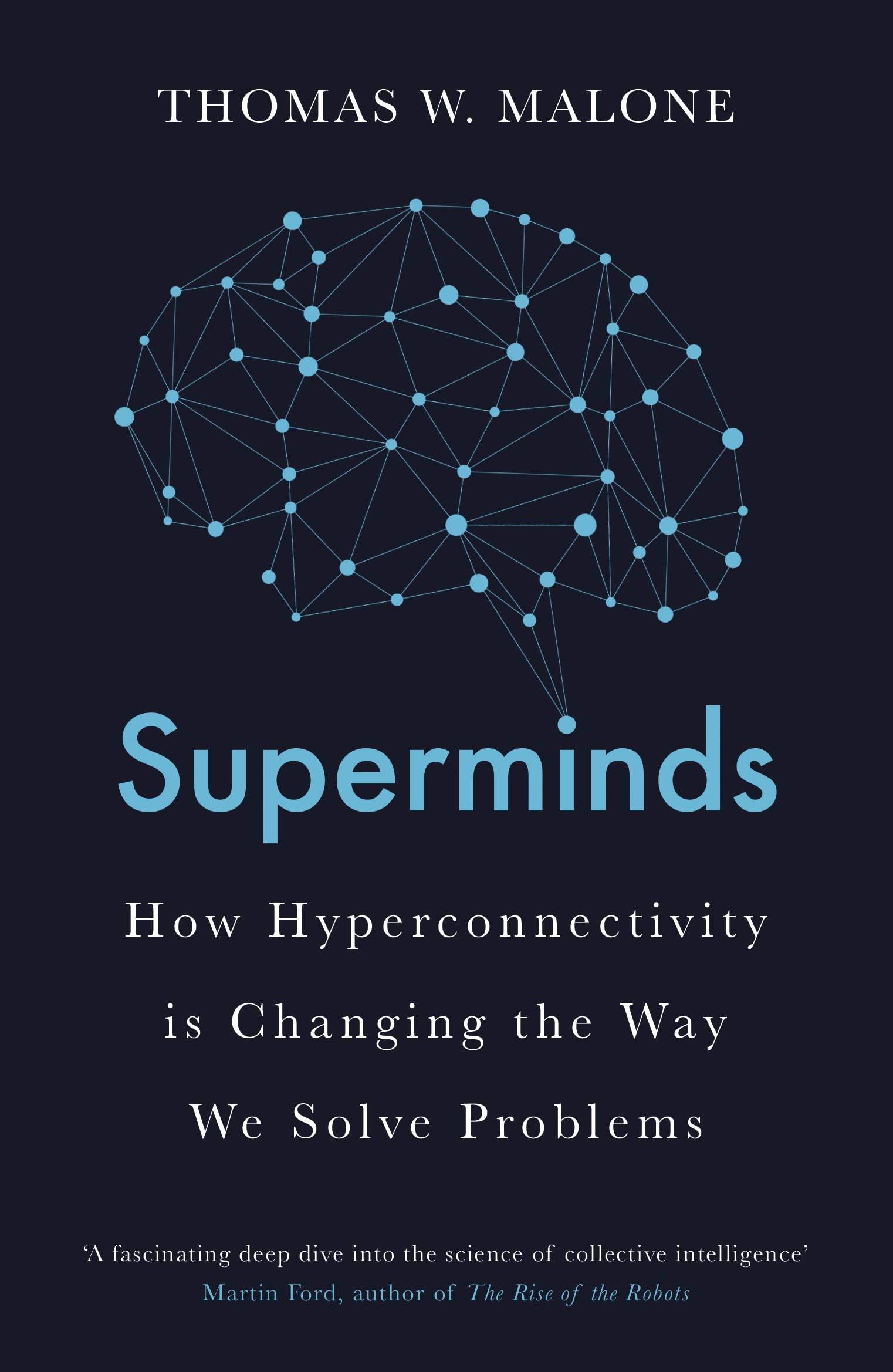 Superminds: How Hyperconnectivity is Changing the Way We Solve Problems by...