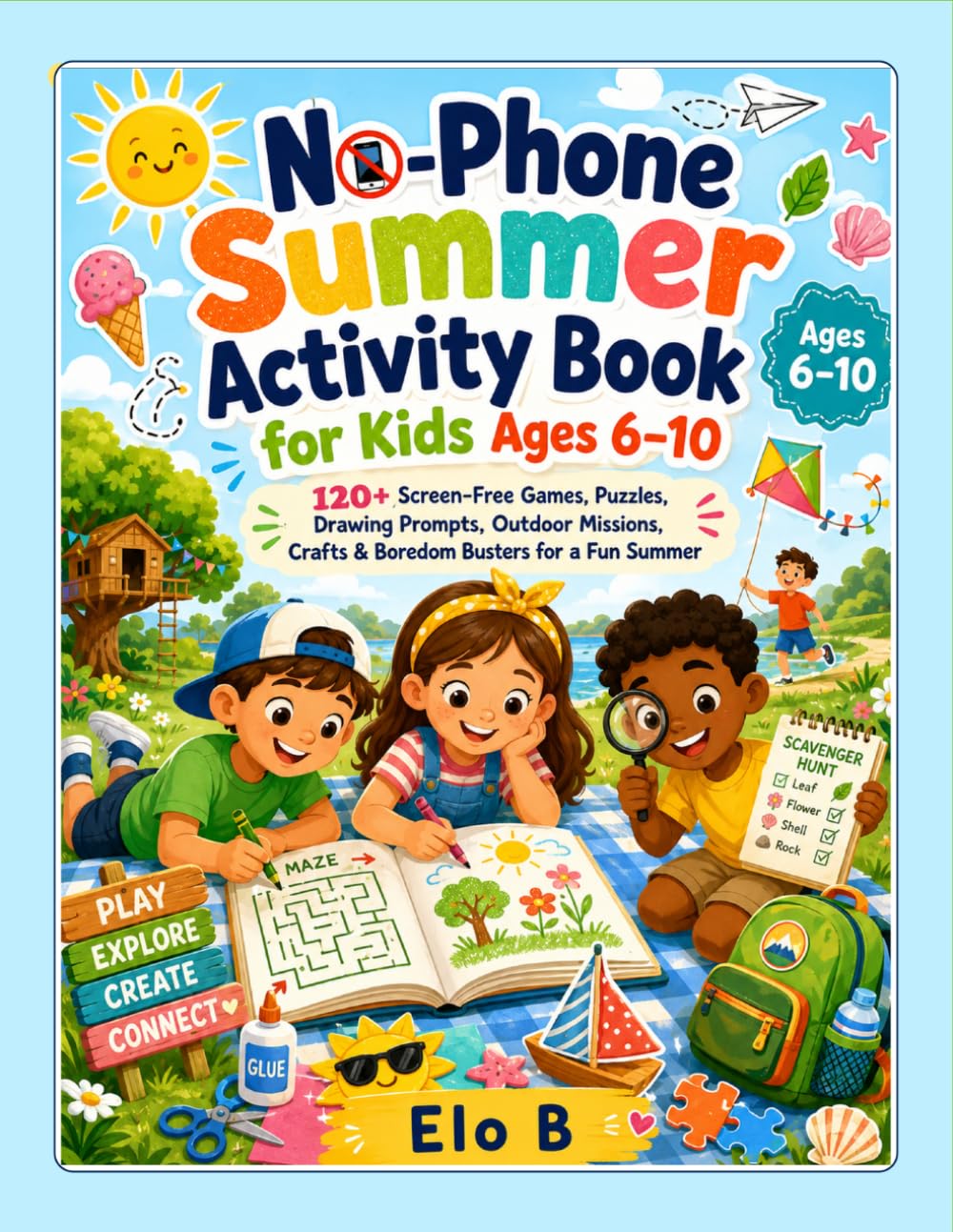 No-Phone Summer Activity Book for Kids Ages 6–10: 120+ Screen-Free Games, Puzzles, Drawing Prompts, Outdoor Missions, Crafts & Boredom Busters for a Fun Summer