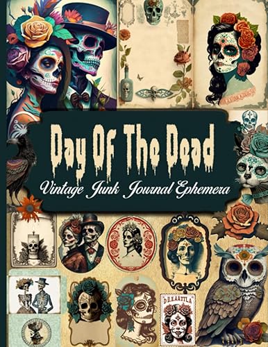 Day Of The Dead Vintage Junk Journal Ephemera Over 170 Original Vintage Adorable and Scary Illustrations Of Day Of The Dead Themed, Tags, Envelops,
