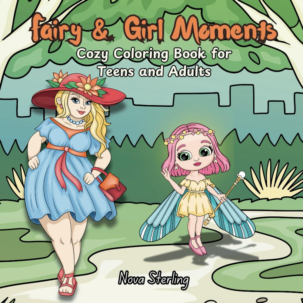Fairy & Girl Moments: A Cozy Coloring Book for Teens and Adults | 45 Whimsical Illustrations Blending Everyday Charm with Enchanted Fantasy