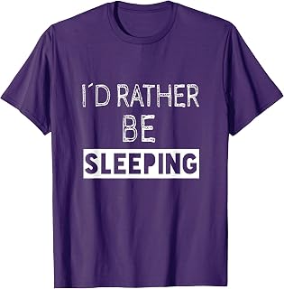 I'd Rather Be Sleeping - Popular Funny Quote T-Shirt