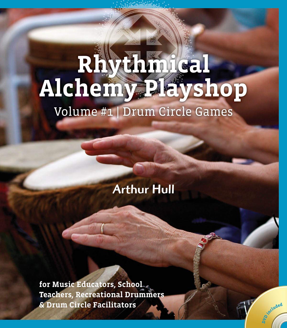 Rhythmical Alchemy Playshop: Drum Circle Games: for Music Educators, School Tea