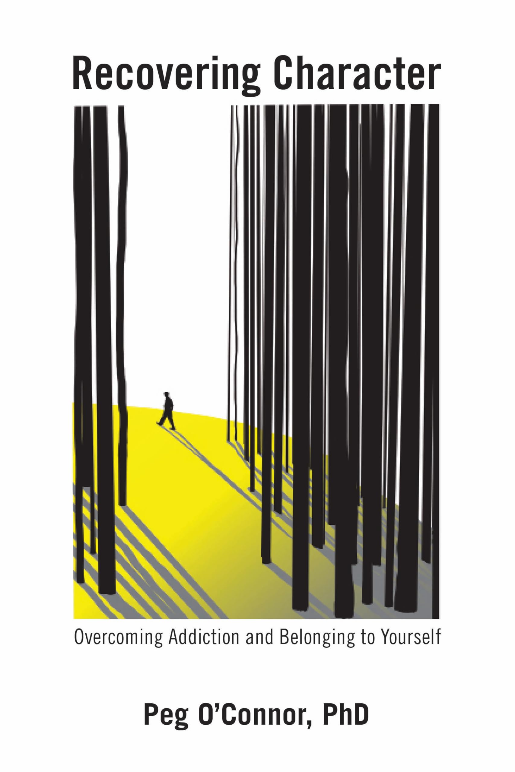 Recovering Character: Overcoming Addiction and Belonging to Yourself