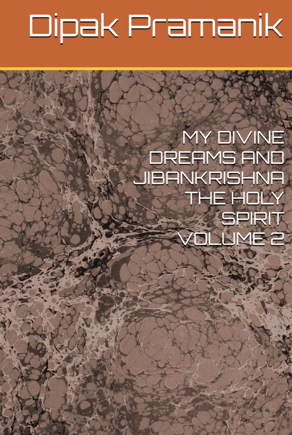 MY DIVINE DREAMS AND JIBANKRISHNA THE HOLY SPIRIT VOLUME 2