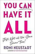Cover of You Can Have It All, Just Not at the Same Damn Time