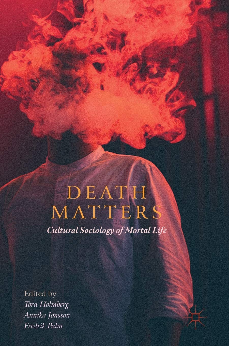 Death Matters: Cultural Sociology of Mortal Life