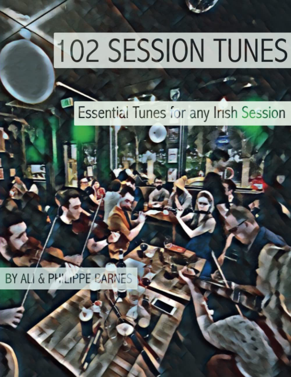 102 Session Tunes: Essential Tunes for any Irish Session