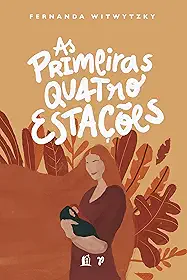 As primeiras quatro estações: vivendo a maternidade