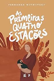 As primeiras quatro estações: vivendo a maternidade