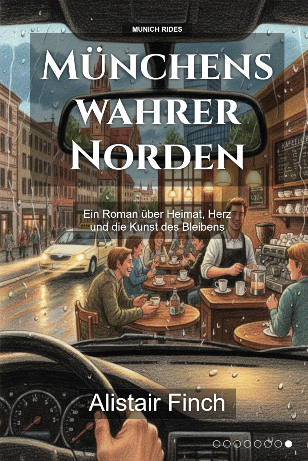 Münchens wahrer Norden: Ein Roman über Heimat, Herz und die Kunst des Bleibens (Munich Rides)