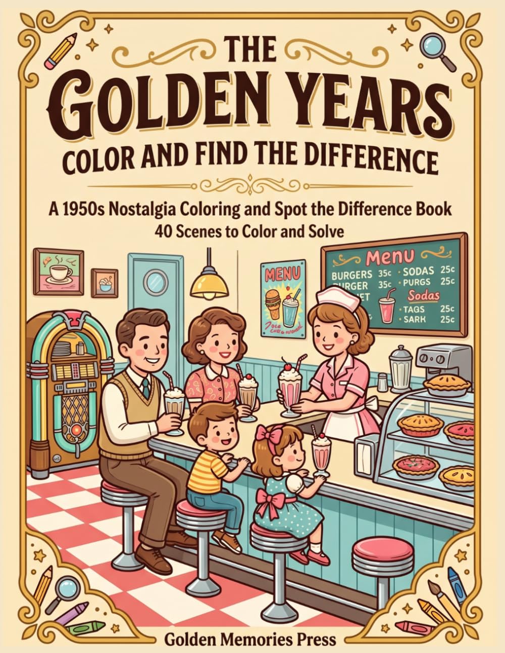 The Golden Years Color and Find the Difference: A 1950s Nostalgia Coloring and Spot the Difference Book for Seniors — 40 Scenes to Color and Solve