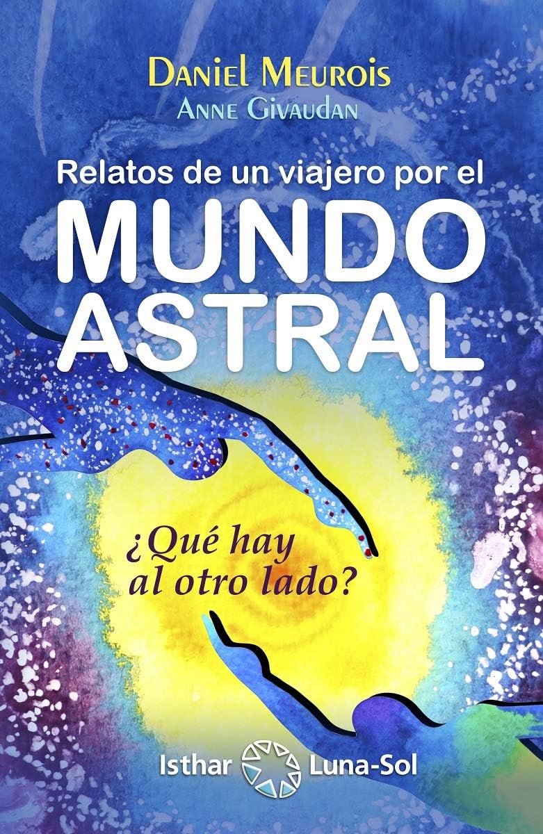 Relatos de un viajero por el mundo astral: ¿Qué hay del otro lado?