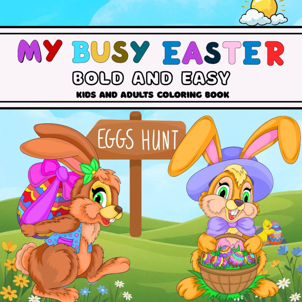 My Busy Easter Coloring Book: Hop into The World Of Springtime Magic!